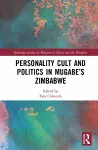 Personality Cult and Politics in Mugabe’s Zimbabwe cover