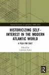 Historicizing Self-Interest in the Modern Atlantic World cover