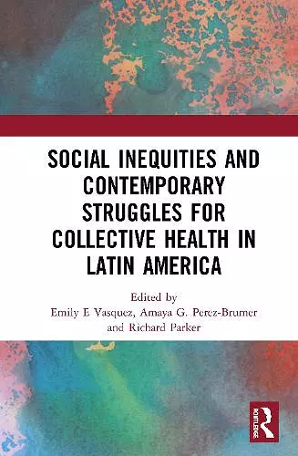 Social Inequities and Contemporary Struggles for Collective Health in Latin America cover