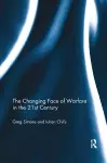 The Changing Face of Warfare in the 21st Century cover