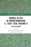 Nordic Elites in Transformation, c. 1050–1250, Volume II cover