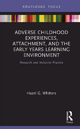 Adverse Childhood Experiences, Attachment, and the Early Years Learning Environment cover