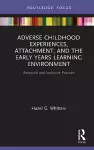 Adverse Childhood Experiences, Attachment, and the Early Years Learning Environment cover