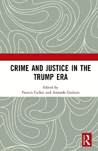 Crime and Justice in the Trump Era cover