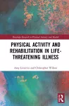 Physical Activity and Rehabilitation in Life-threatening Illness cover