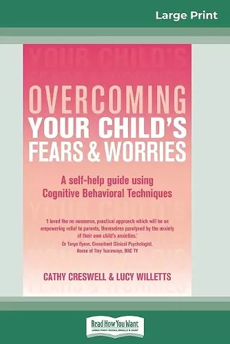 Overcoming Your Child's Fears and Worries (16pt Large Print Edition) cover