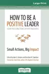 How to Be a Positive Leader cover