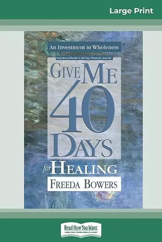 Give Me 40 Days for Healing (16pt Large Print Edition) cover