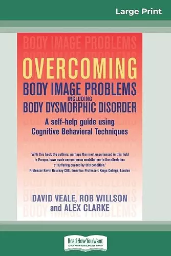 Overcoming Body Image Problems Including Body Dysmorphic Disorder (16pt Large Print Edition) cover