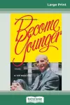 Become Younger (16pt Large Print Edition) cover