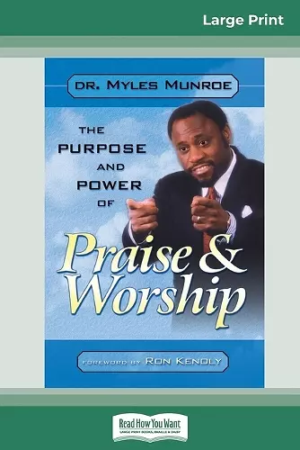 Purpose and Power of Praise and Worship (16pt Large Print Edition) cover