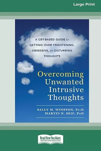 Overcoming Unwanted Intrusive Thoughts (16pt Large Print Edition) cover