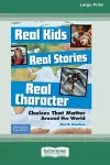 Real Kids, Real Stories, Real Character cover