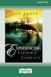 Experiencing Father's Embrace (16pt Large Print Edition) cover