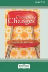 Everything Changes [16pt Large Print Edition] cover