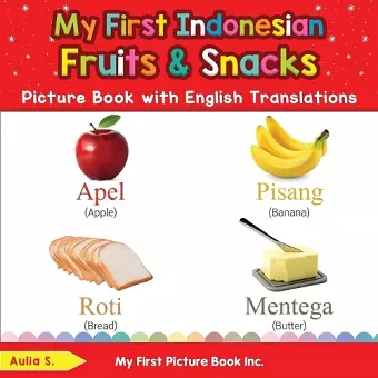 My First Indonesian Fruits & Snacks Picture Book with English Translations cover