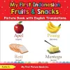 My First Indonesian Fruits & Snacks Picture Book with English Translations cover