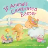 If Animals Celebrated Easter cover
