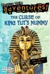 The Curse of King Tut's Mummy (Totally True Adventures) cover