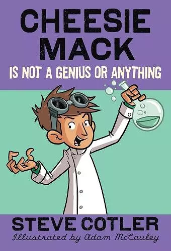 Cheesie Mack Is Not a Genius or Anything cover