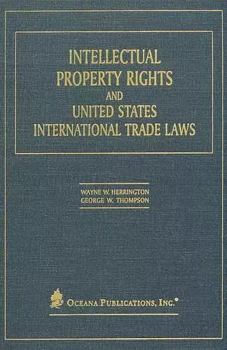 Intellectual Property Rights and United States International Trade Laws cover