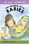 The Nora Notebooks, Book 2: The Trouble with Babies cover