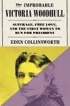 The Improbable Victoria Woodhull cover