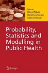 Probability, Statistics and Modelling in Public Health cover