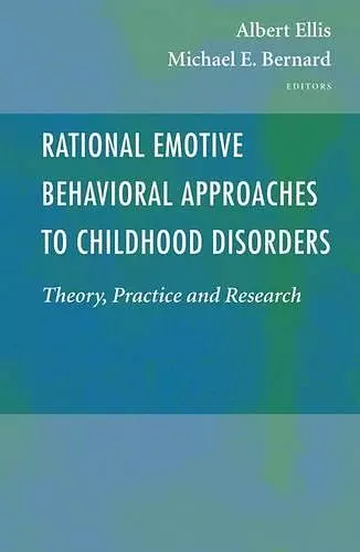 Rational Emotive Behavioral Approaches to Childhood Disorders cover