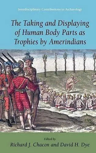 The Taking and Displaying of Human Body Parts as Trophies by Amerindians cover