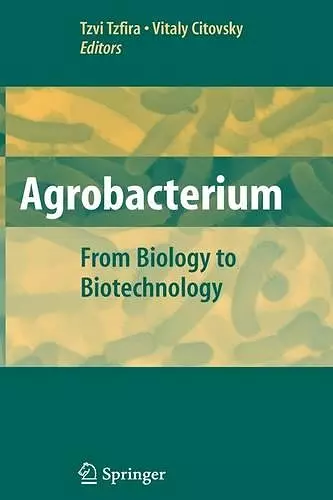 Agrobacterium: From Biology to Biotechnology cover