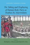 The Taking and Displaying of Human Body Parts as Trophies by Amerindians cover