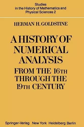 A History of Numerical Analysis from the 16th through the 19th Century cover