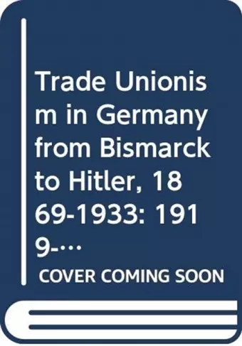 Trade Unionism in Germany from Bismark to Hitler cover