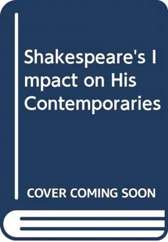 Shakespeare's Impact on His Contemporaries cover