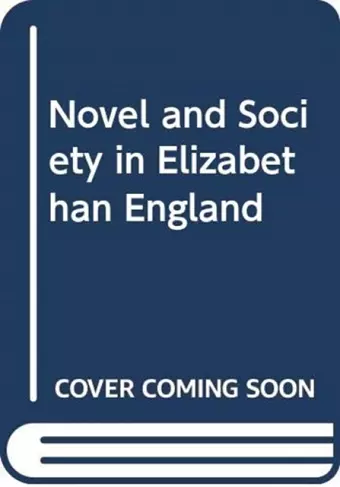 Novel and Society in Elizabethan England cover