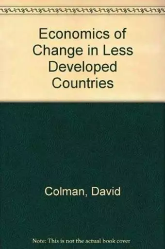 Economics of Change in Less Developed Countries cover