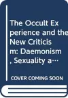 The 'Occult' Experience and the New Criticism cover