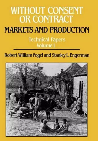 Without Consent or Contract: Markets and Production, Technical Papers, Vol. I cover