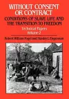 Without Consent or Contract: Conditions of Slave Life and the Transition to Freedom, Technical Papers, Vol. II cover