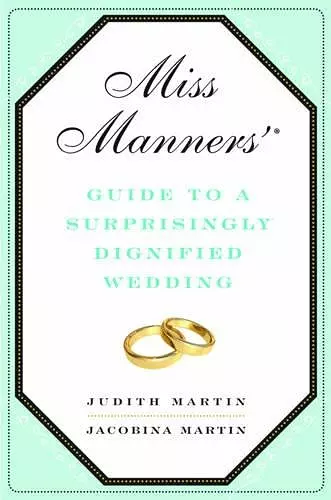 Miss Manners' Guide to a Surprisingly Dignified Wedding cover