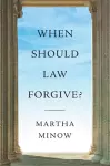 When Should Law Forgive? cover