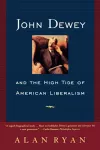 John Dewey and the High Tide of American Liberalism cover