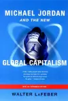 Michael Jordan and the New Global Capitalism cover