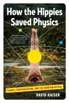 How the Hippies Saved Physics cover
