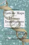 Genetic Maps and Human Imaginations cover
