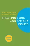 What Every Therapist Needs to Know about Treating Eating and Weight Issues cover