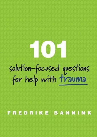 101 Solution-Focused Questions for Help with Trauma cover