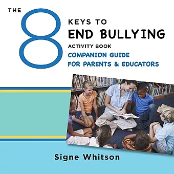 The 8 Keys to End Bullying Activity Book Companion Guide for Parents & Educators cover