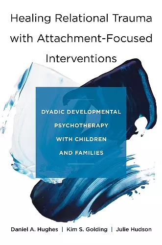 Healing Relational Trauma with Attachment-Focused Interventions cover